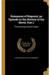 Romances of Roguery; an Episode in the History of the Novel. Part 1