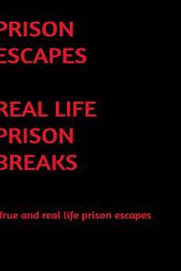 Real Life Prison Escapes