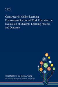 Constructivist Online Learning Environment for Social Work Education