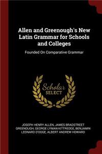 Allen and Greenough's New Latin Grammar for Schools and Colleges