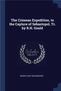 The Crimean Expedition, to the Capture of Sebastopol, Tr. by R.H. Gould