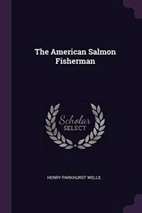 The American Salmon Fisherman
