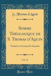 Somme Théologique de S. Thomas d'Aquin, Vol. 15