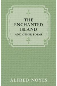 The Enchanted Island, And Other Poems