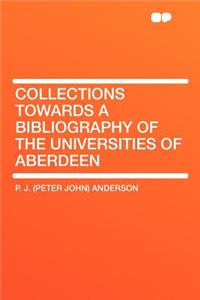 Collections Towards a Bibliography of the Universities of Aberdeen