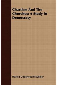 Chartism And The Churches; A Study In Democracy