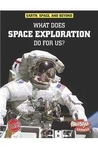 What Does Space Exploration Do for Us?