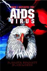 How I Defeated the AIDS Virus