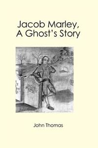 Jacob Marley, A Ghost's Story