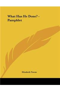 What Has He Done? - Pamphlet