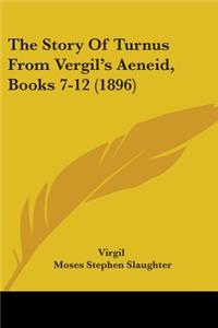 Story Of Turnus From Vergil's Aeneid, Books 7-12 (1896)