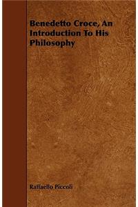 Benedetto Croce, an Introduction to His Philosophy