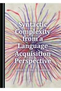 Syntactic Complexity from a Language Acquisition Perspective