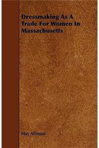 Dressmaking As A Trade For Women In Massachusetts