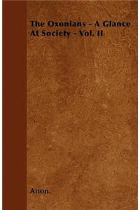 The Oxonians - A Glance At Society - Vol. II