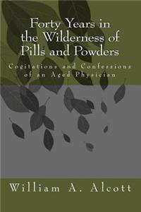 Forty Years in the Wilderness of Pills and Powders