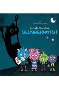 Save the Sleepless Slumbernots!