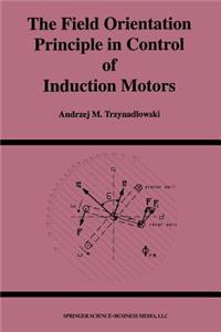 Field Orientation Principle in Control of Induction Motors