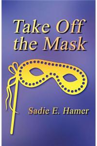 Take Off the Mask