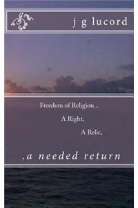 Freedom of Religion...a right...a relic...a needed return