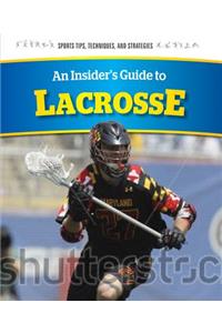 Insider's Guide to Lacrosse