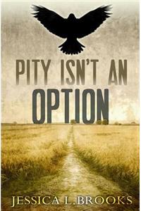 Pity Isn't An Option