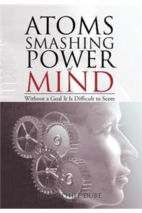 Atoms Smashing Power of Mind