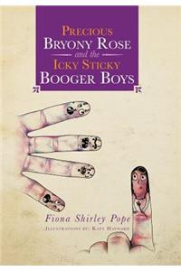 Precious Bryony Rose and the Icky Sticky Booger Boys