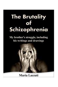 Brutality of Schizophrenia