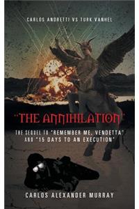 The Annihilation: The Sequel to Remember Me, Vendetta and 15 Days to an Execution