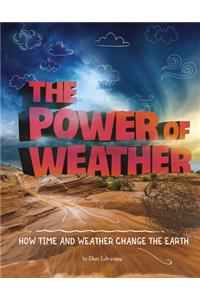 Power of Weather How Time and Weather Change the Earth
