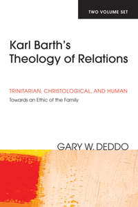 Karl Barth's Theology of Relations, Two Volumes