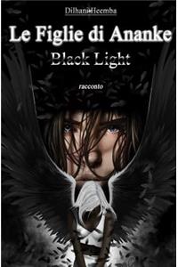 Le Figlie di Ananke. Black Light