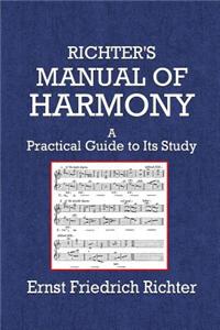 Richter's Manual of Harmony: A Practical Guide to Its Study