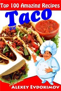 Top 100 Amazing Recipes Taco BW