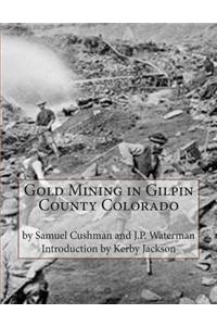 Gold Mining in Gilpin County Colorado
