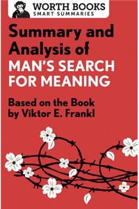 Summary and Analysis of Man's Search for Meaning: Based on the Book by Victor E. Frankl