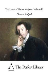 The Letters of Horace Walpole - Volume III