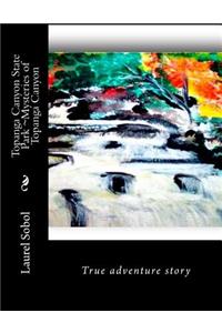 Topanga Canyon State Park Mysteries of Topanga Canyon