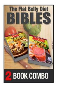 Juicing Recipes for a Flat Belly and Thai Recipes for a Flat Belly: 2 Book Combo