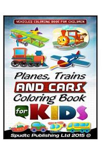 Planes, Trains and Cars Coloring Book For Kids