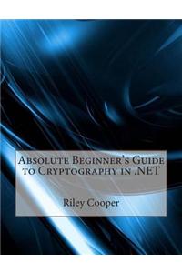 Absolute Beginner's Guide to Cryptography in .Net