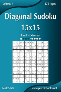 Diagonal Sudoku 15x15 - Fácil ao Extremo - Volume 4 - 276 Jogos