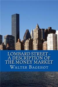 Lombard Street - A Description of the Money Market