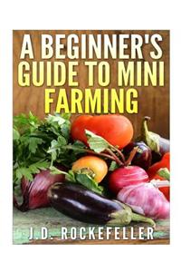 Beginner's Guide to Mini Farming