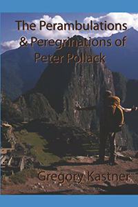 Perambulations and Peregrinations of Peter Pollack