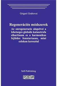 Regeneracios Modszerek. AZ Önregeneracio Alapelvei a Lehetseges Globalis Katasztrofa Elharitasan Es a Harmonikus Fejlodes Fenntartasan, Mint Celokon Keresztul