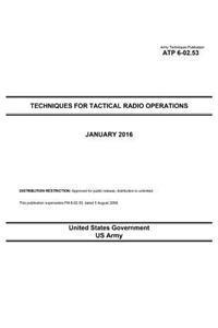 Army Techniques Publication ATP 6-02.53 Techniques for Tactical Radio Operations January 2016