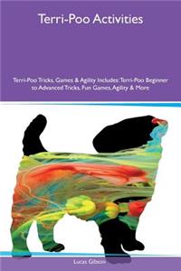 Terri-Poo Activities Terri-Poo Tricks, Games & Agility Includes: Terri-Poo Beginner to Advanced Tricks, Fun Games, Agility & More