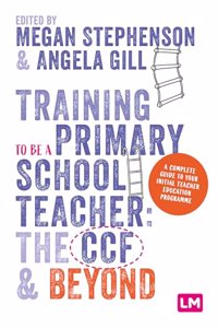 Training to be a Primary School Teacher: ITT and Beyond